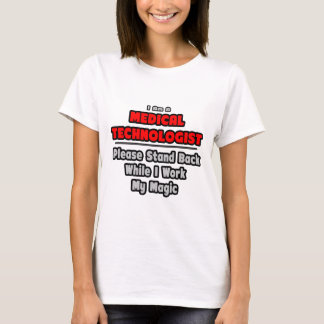 Medical Technologist...Work My Magic T-Shirt