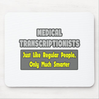 Medical Transcriptionists .. Smarter Mouse Mat
