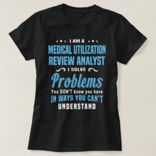 Medical Utilisation Review Analyst T-Shirt