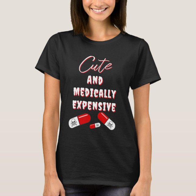 Medically Expensive Shirt (Front)
