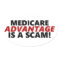 Medicare Advantage Is A Scam