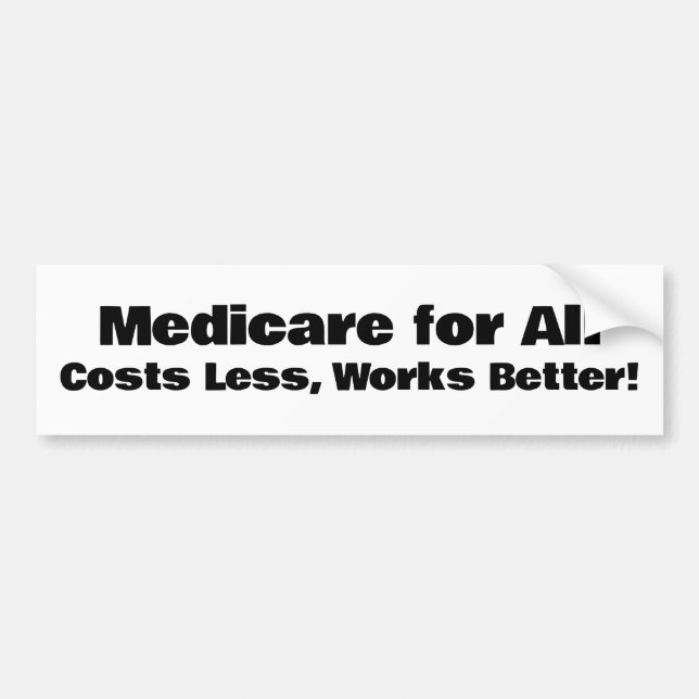 Medicare for All - Costs Less, Works Better Bumper Sticker (Front)