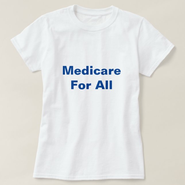 Medicare For All Universal Healthcare T-Shirt (Design Front)
