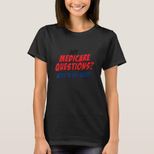 Medicare Insurance Agent Idea Here's My Card T-Shirt