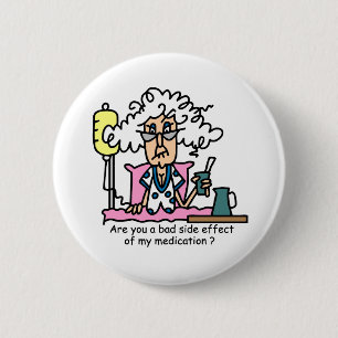 Medication Side Effect Humour 6 Cm Round Badge