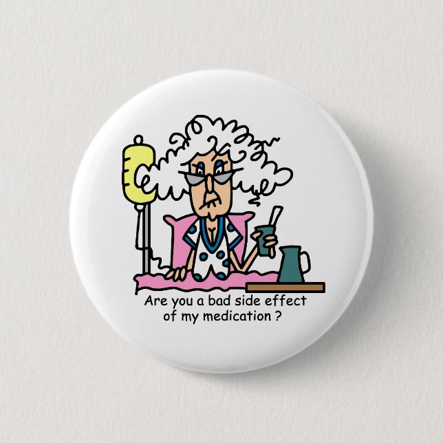 Medication Side Effect Humour 6 Cm Round Badge (Front)