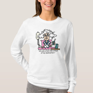 Medication Side Effect Humour T-Shirt