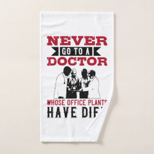 Medicine -Avoid Doctors With Dead Plants Hand Towel