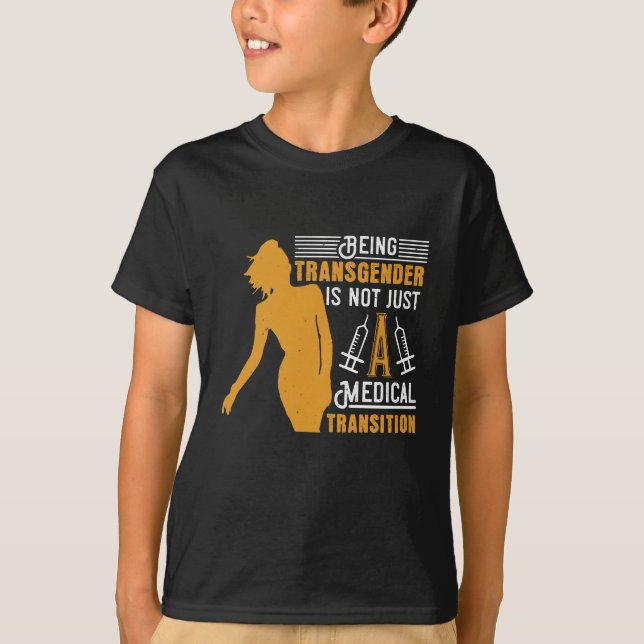 Medicine Being Transgender No Transition T-Shirt (Front)