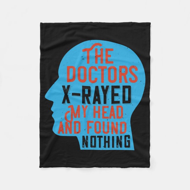 Medicine - Doctors X-Rayed My Head Fleece Blanket (Front)