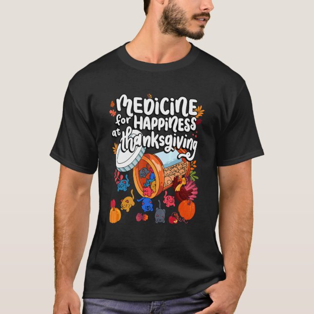 Medicine For Happiness At Thanksgiving Cat Gummies T-Shirt (Front)