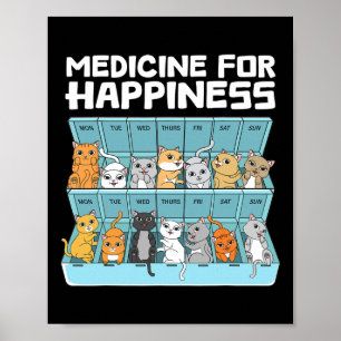 Medicine For Happiness Cats Gift For Men Women Fun Poster