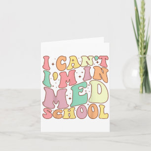 Medicine I Can't I'm In Med School Funny For Medic Card