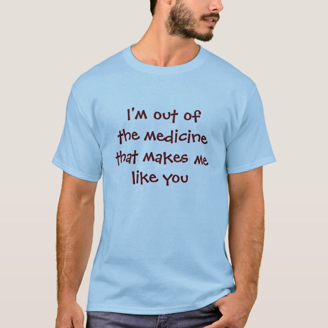 medicine... T-Shirt (Front)