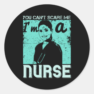 Medicine -You Can't Scare Me I'm A Nurse Classic Round Sticker