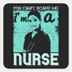 Medicine -You Can't Scare Me I'm A Nurse Square Sticker