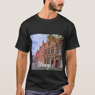 Medieval colorful brick houses in Bruges, Belgium T-Shirt