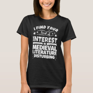Medieval Literature Funny Lack of Interest T-Shirt