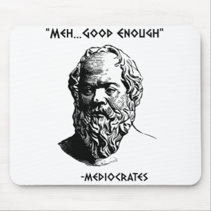 Mediocrates Meh Good Enough Sarcasm Mouse Mat