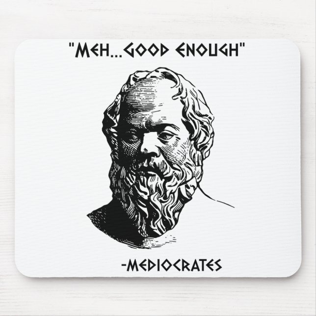 Mediocrates Meh Good Enough Sarcasm Mouse Mat (Front)