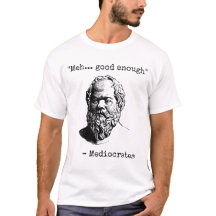 Mediocrates Meh Good Enough Sarcasm
