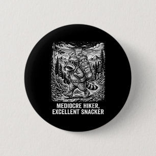 Mediocre hiker excellent snacker funny raccoon 6 cm round badge