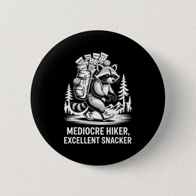 Mediocre hiker excellent snacker funny racoon 6 cm round badge (Front)