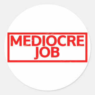 Mediocre Job Stamp Classic Round Sticker