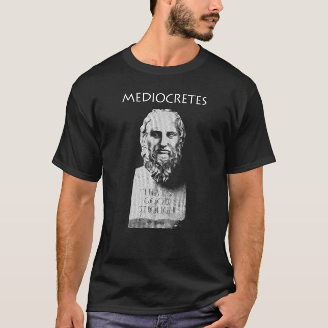 Mediocretes (Philosopher of The Mediocre) T-Shirt (Front)