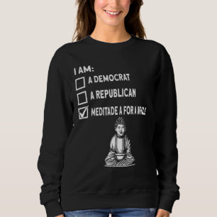 Meditate A For A While Buddha Spirit Buddhism Bud Sweatshirt