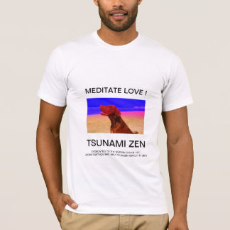 MEDITATE LOVE ! TSUNAMI ZEN T-Shirt