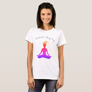 Meditate They Say Colorful Positive Shirt