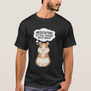Meditating But Still Thinking About Snacks T-Shirt