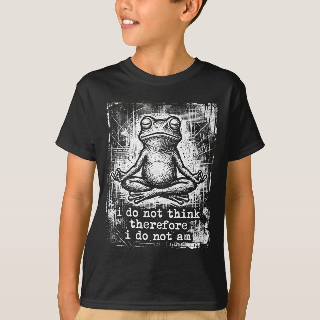 Meditating frog do not think therefore do not am T-Shirt (Front)