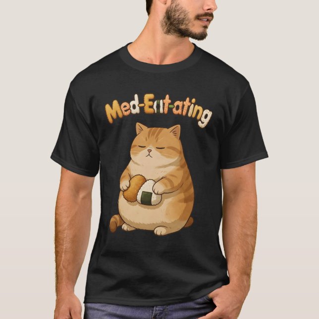 MeditatingEating T-Shirt (Front)