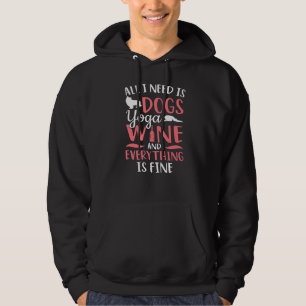 Meditation All I Need Is Dogs Wine Yoga Hoodie
