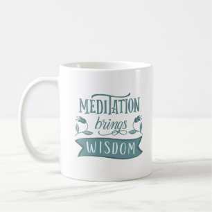 MEDITATION BRINGS WISDOM COFFEE MUG