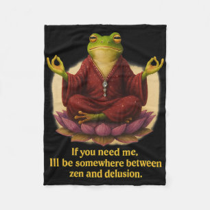 Meditation Frog Zen Delusion Funny Quote Fleece Blanket