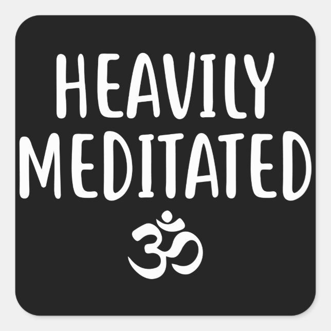 Meditation, Gift For Yogies, Heavily Meditated Square Sticker (Front)