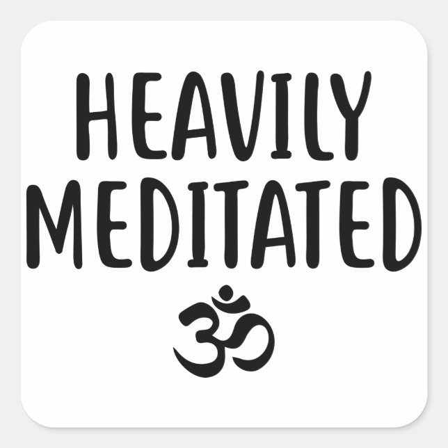 Meditation, Gift For Yogies, Heavily Meditated Square Sticker (Front)