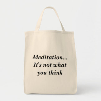 Meditation...It's not what you think Tote Bag