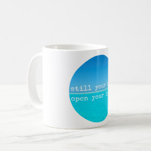 Meditation Mindful Quote: Still Mind, Open Heart Coffee Mug