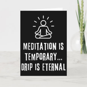 Meditation Temporary Drip Eternal Mental Health Fu Card