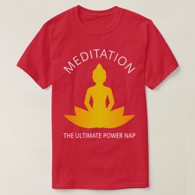 Meditation The Ultimate Power Nap III T-Shirt (Design Front)