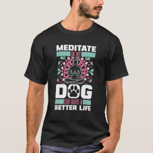 Meditationist Dog Spiritual Calmness Zen Meditat T-Shirt