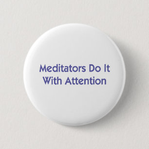 Meditators Do It With Attention 6 Cm Round Badge