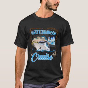 Mediterranean Cruise for Men Women Boys and Girls T-Shirt