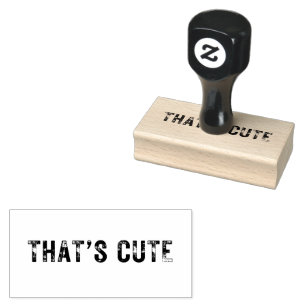Medium THAT’S CUTE Rubber Stamp