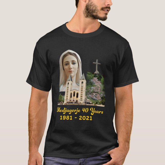 Medjugorje 40 Years Our Lady Queen Of Peace T-Shirt (Front)