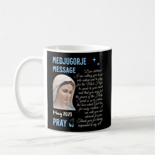 Medjugorje Message May 25 2023 Go Into Nature And  Coffee Mug